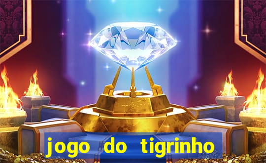 jogo do tigrinho que nao precisa depositar